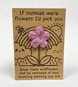 Wildflower Seed Bomb Greeting Card With Envelope - Flower Shape - If Nannies/ Grandmas/ Mummys/ Aunties/ Custom name Were Flowers I'd Pick You